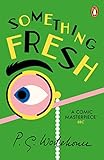 Something Fresh: (Blandings Castle) (English Edition)