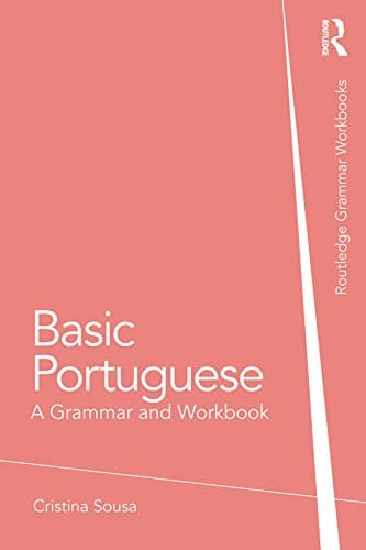 Basic Portuguese: A Grammar and Workbook (Routledge Grammar Workbooks)