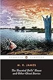 The Haunted Doll's House and Other Ghost Stories (The Complete Ghost Stories of M.R. James, Vol. 2)