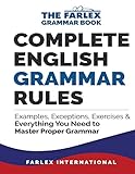 Complete English Grammar Rules: Examples, Exceptions, Exercises, and Everything You Need to Master Proper Grammar (The Farlex Grammar Book)